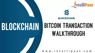 Bitcoin Transaction Walkthrough Bitcoin Tutorial Blockchain Tutorial Intellipaat