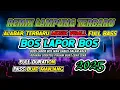 Download Lagu REMIX LAMPUNG TERBARU ‼️ BOS LAPOR BOS ‼️ MUSIK VIRAL  FULL MANJANG | FULL BASS BUAT LOKALAN