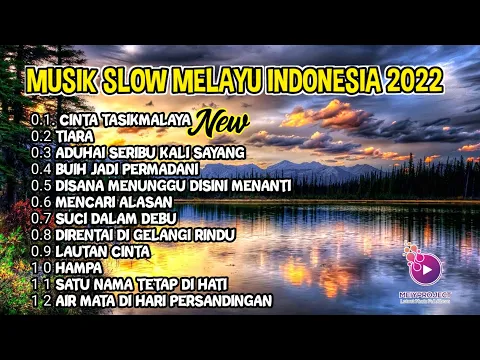 Download MP3 FULL LAGU SLOW MUSIK MELAYU INDONESIA 2022 - TIARA - CINTA TASIKMALAYA  - KARMA CINTA - DERMAGA BIRU