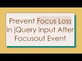Prevent Focus Loss in jQuery Input After Focusout Event