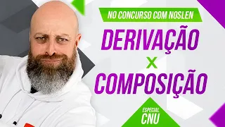 CNU | Derivação x Composição - [Professor Noslen] #professornoslen #cnu