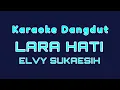 Download Lagu KARAOKE DANGDUT//LARA HATI//ELVY SUKAESIH
