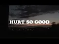 Download Lagu Hurt so good (speed up) lyrics