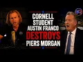 Cornell Student Austin Franco DESTROYS Piers Morgan