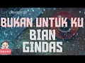Download Lagu BIAN GINDAS | BUKAN UNTUK KU (lirik).2022