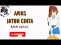 AWAS JATUH CINTA!|Armada (Cover Tami Aulia)(Lyrics)