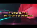 DJ VIRAL TIKTOK-- INI PARAH x Sound Mustrid #djtiktok #dj #viralfyptiktok