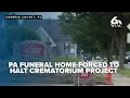 Stop-work order halts construction of Pennsylvania funeral home s crematorium over permit dispute