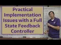 Practical Implementation Issues with a Full State Feedback Controller