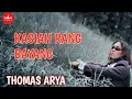 Thomas Arya - Kasiah Rang Bayang Cipt  Roby PS [Official Music Video]