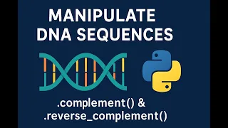 Manipulate DNA Sequences with complement reverse - complement Python