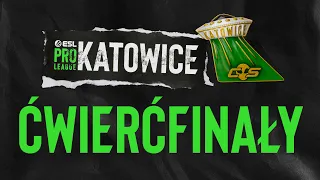 ESL Pro League Katowice - Season 24 | 18+ | Ćwierćfinały