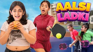 AALSI LADKI - Every Lazy Girl During Weight Loss | PRO PICKLEBALL PLAYER vs GEN Z Teen | MyMissAnand
