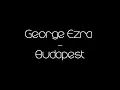 [HD] George Ezra - Budapest (High Quality + Lyrics)