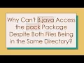 Why Can t B java Access the pack Package Despite Both Files Being in the Same Directory