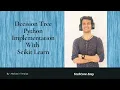 Decision Tree Python Implementation Scikit Learn Visuals DT Creation Practical Pruning