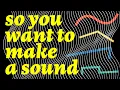 Lagu So You Want to Make a Sound: Introduction to Sound Design