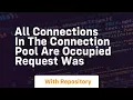 all connections in the connection pool are occupied request was