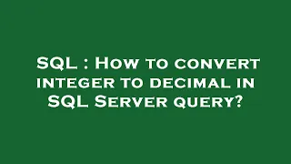 SQL How to convert integer to decimal in SQL Server query