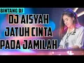 DJ AISYAH JATUH CINTA PADA JAMILAH 2018 MANTAP JIWA