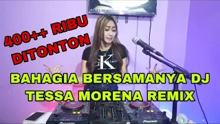 Download LAGU VIRAL TIK TOK BAHAGIA BERSAMANYA DJ TESSA MORENA REMIX MP3