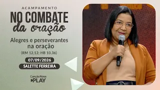 Alegres e perseverantes na oração (Rm 12,12; Hb 10,36) Salette Ferreira (07/09/2026)