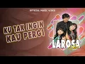 Download Lagu Larosa Trio - Ku Tak Ingin Kau Pergi (Official Music Video)
