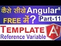 Template Reference Variable in Angular 8 Angular 8 Tutorial in Hindi Part-11