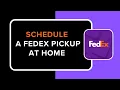 How to Schedule a FedEx Pickup at Home