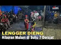 Download Lagu LENGGER DIENG, HIBURAN MALAM WARGA DIENG DI SUHU 7 DERAJAT