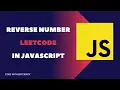 Javascript Program to Reverse the Number in Javascript LeetCode Question - Medium Tutorial