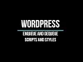 Enqueue and Dequeue in WordPress