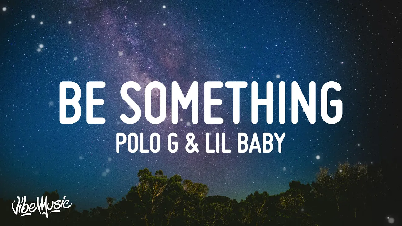 Polo G - Be Something (Lyrics) (feat. Lil Baby)