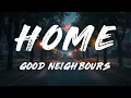 Good Neighbours - Home (soft version) (Lyrics)