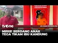 Remaja 17 Tahun Tikam Ibu Kandung Karena Tak Terima Dinasihati | AKIP tvOne