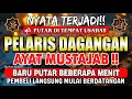 KUNFAYAKUN!! PUTAR DITEMPAT USAHA, AYAT PELARIS JUALAN MUSTAJAB, PEMANGGIL PEMBELI \u0026 PELANCAR REZEKI