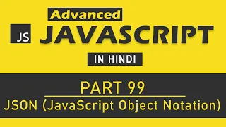Advanced JavaScript Tutorial in Hindi Part 99 - JSON JavaScript Object Notation