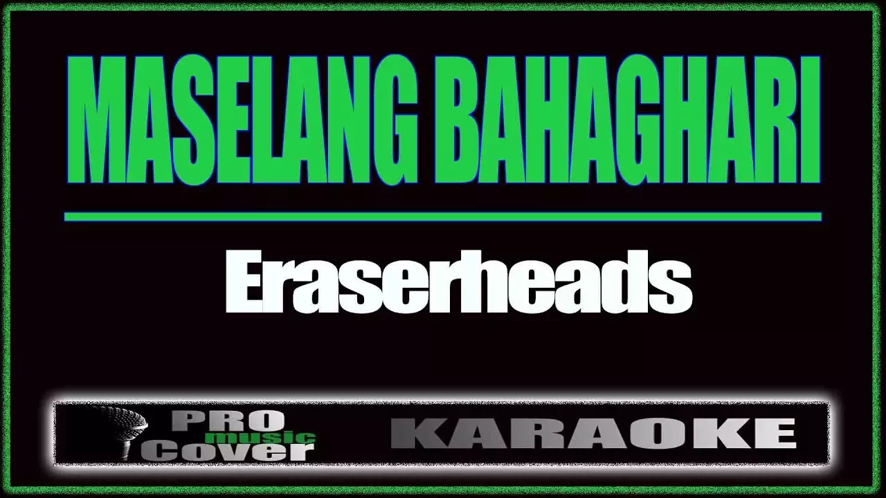 Maselang bahaghari - ERASERHEADS (KARAOKE)