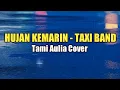 HUJAN KEMARIN - Taxi Band | Tami Aulia (Cover Lirik)