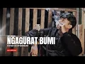 NGAGURAT BUMI - SIGIT GUMELAR - [ cover ucup bodeum ]