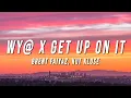 Brent Faiyaz Kut Klose - WY X Get Up On It TikTok Mashup