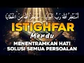Download Lagu KUN FAYAKUN 🤲 ZIKIR ISTIGHFAR TAUBAT NASUHA TENANGKAN HATI \u0026 AMPUNI DOSA❗Astaghfirullah RabbalBaroya
