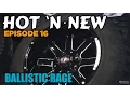 Hot n New Ep 16 Ballistic Rage 20x12 - 44 Black and Milled