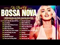 Bossa Nova Jazz Cover 2025☕Bossa Nova Covers Of Popular Song 100 Hits☕Best Bossa Nova Jazz Song 2025
