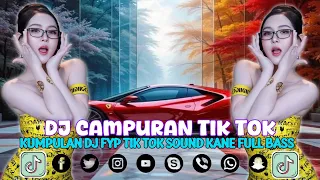 kumpulan dj fyp tik tok 2025 sound kane jedag jedug full bass terbaru