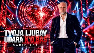 ŠARIF AGA – Tvoja ljubav udara k’o bas   Official Music