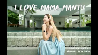 Download I love mama mantu [COVER BY MAPRANG] ORIGINAL : Bulan Sutena MP3