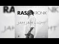 Ras Kronik - Jah Jah Light