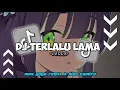 Download Lagu DJ TERBARU 2024 || TERLALU LAMA ‐ VIERRA || MYR X MAS CANDRA