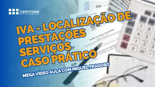 🪙 IVA - Localização de Prestações Serviços: Caso Prático - Mega Vídeo Aula com Miguel Fragoso